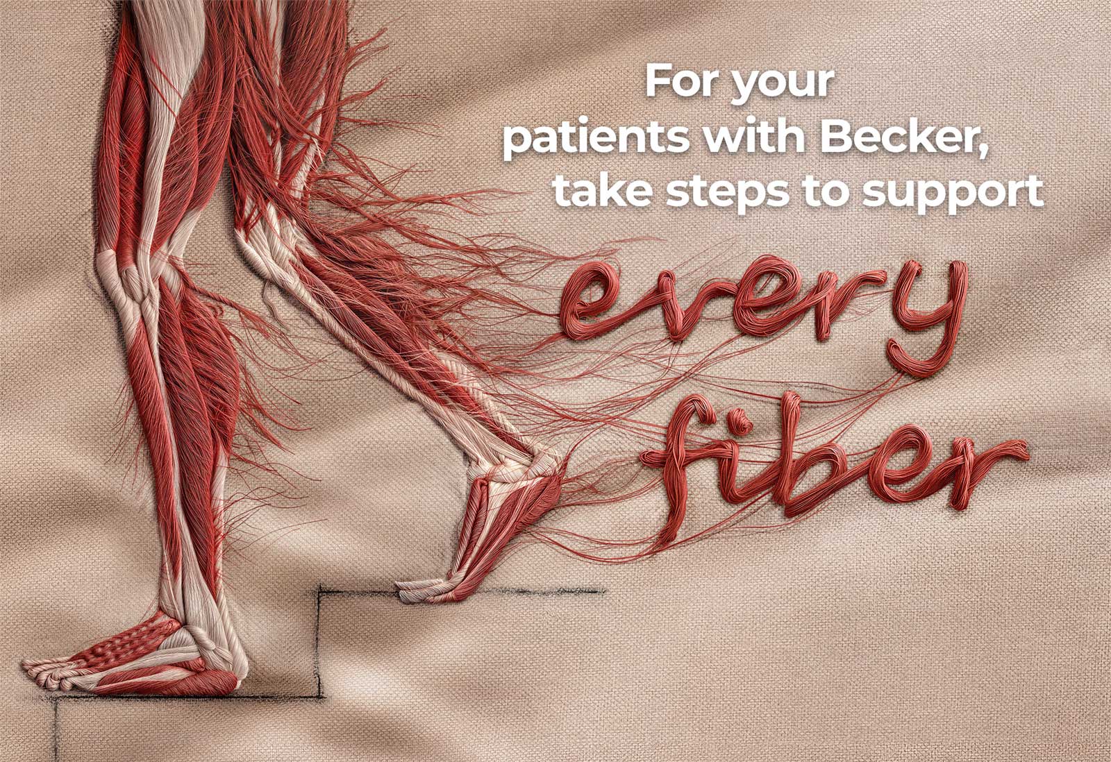 Anatomical illustration of leg muscles walking down steps, with text reading 'For your patients with Becker, take steps to support every fiber.'